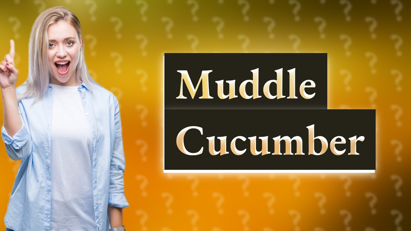 Muddle Cucumber