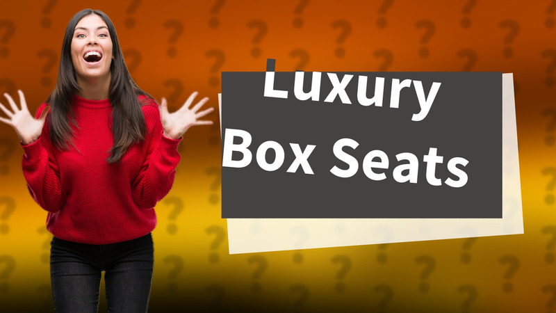 Luxury Box Seats