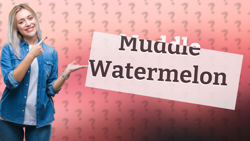 Muddle Watermelon