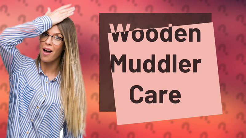 Wooden Muddler Care