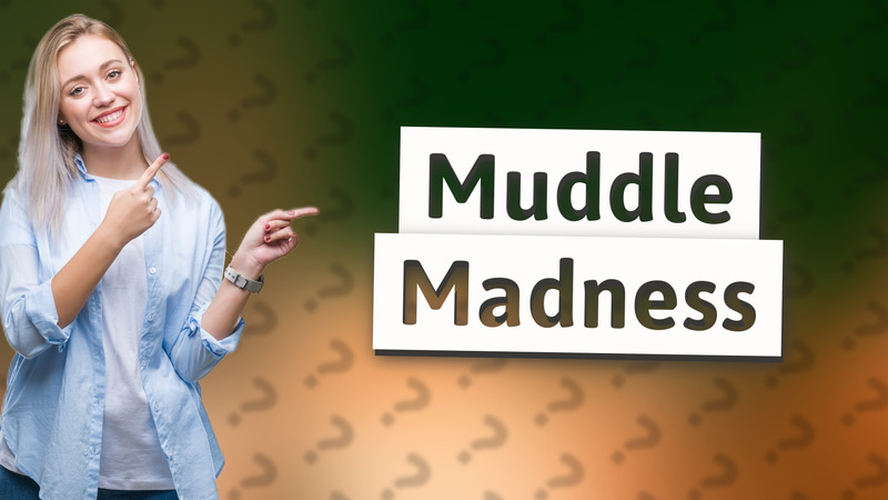 Muddle Madness