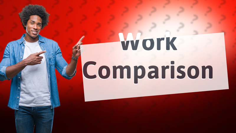 Work Comparison