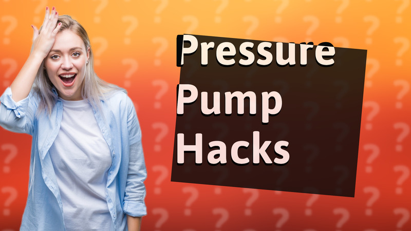 Pressure Pump Hacks