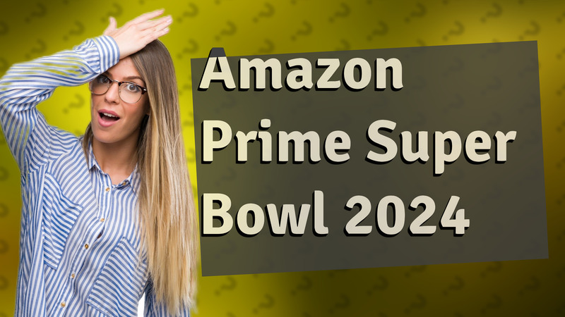 Amazon Prime Super Bowl 2024