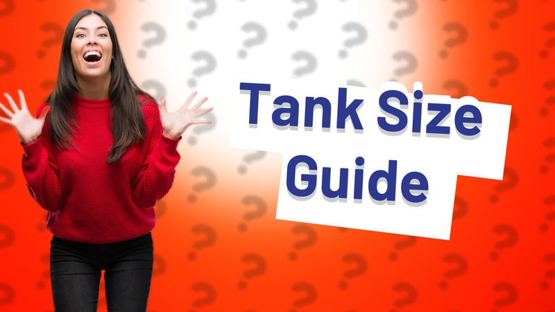 Tank Size Guide