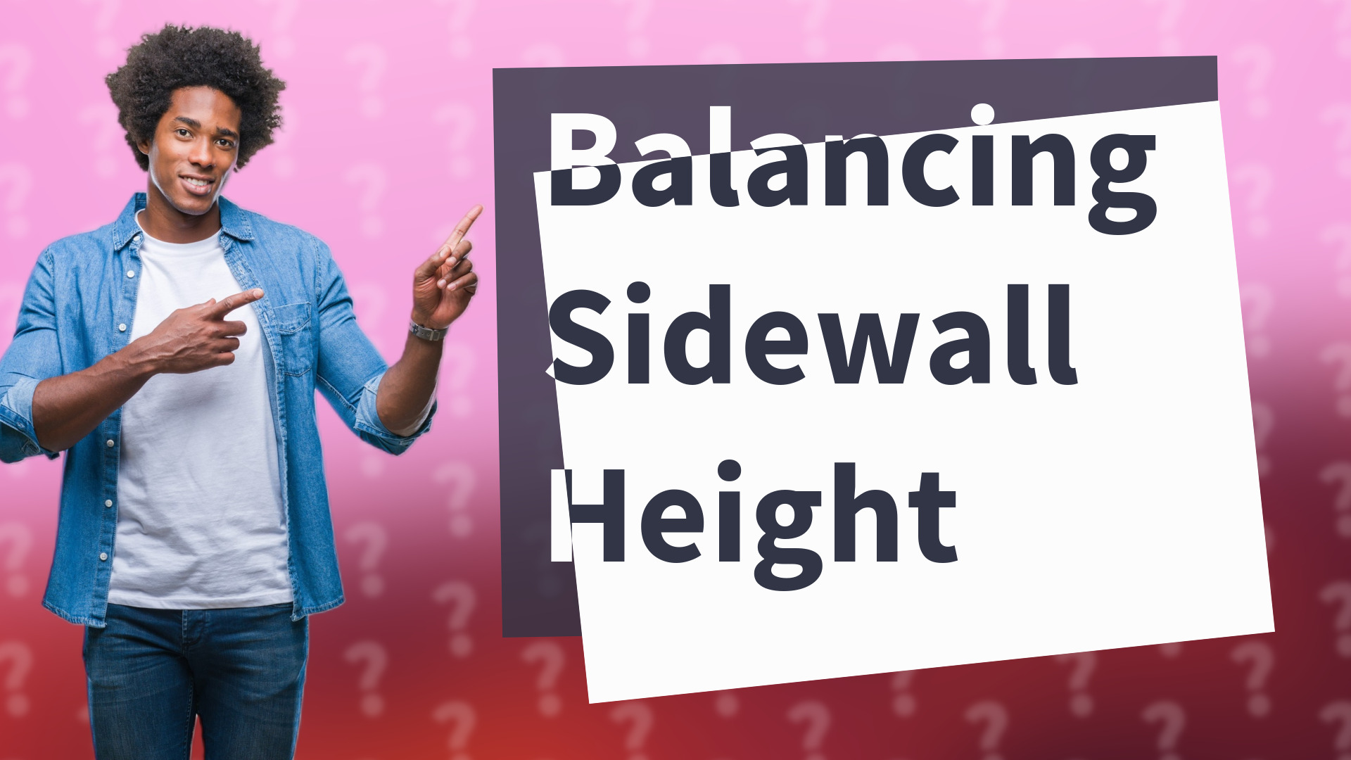 Balancing Sidewall Height