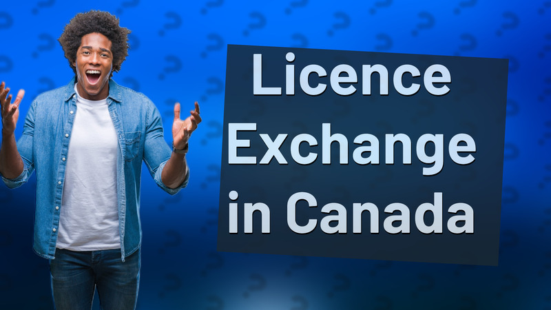 Licence Exchange in Canada