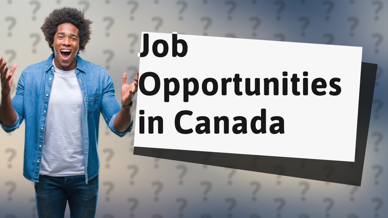 Job Opportunities in Canada