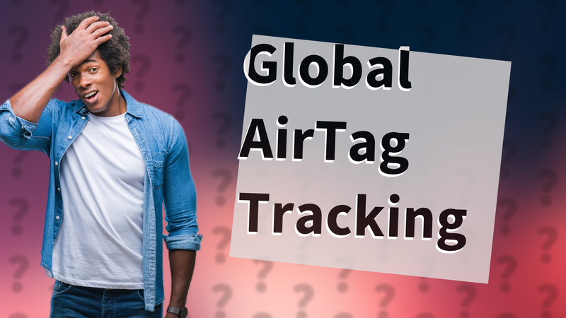 Global AirTag Tracking