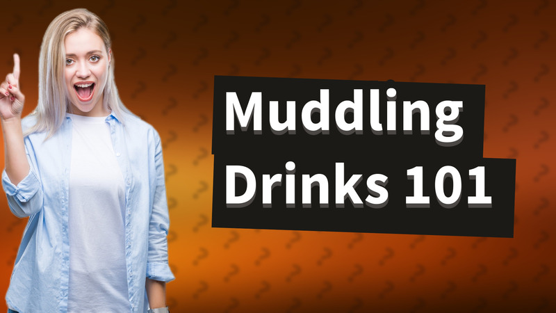 Muddling Drinks 101