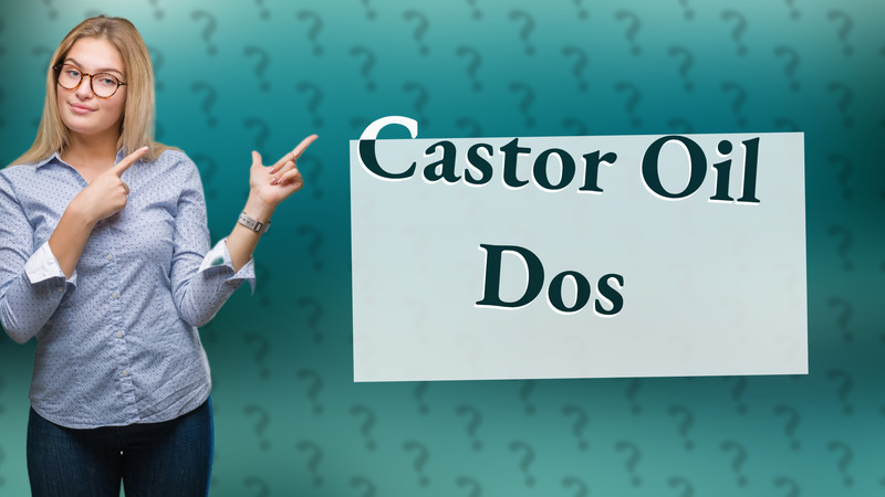 Castor Oil Dos