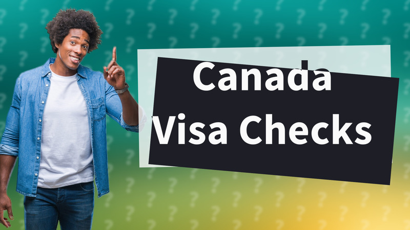 Canada Visa Checks