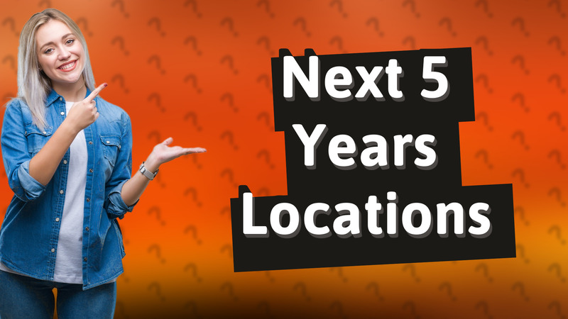Next 5 Years Locations