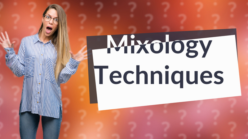 Mixology Techniques