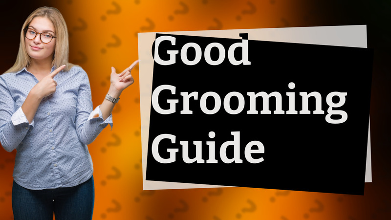 Good Grooming Guide
