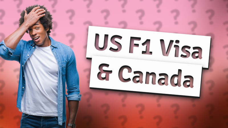 US F1 Visa & Canada