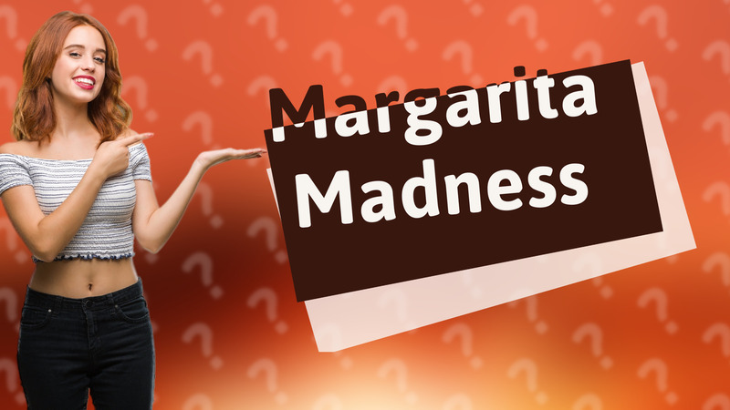 Margarita Madness