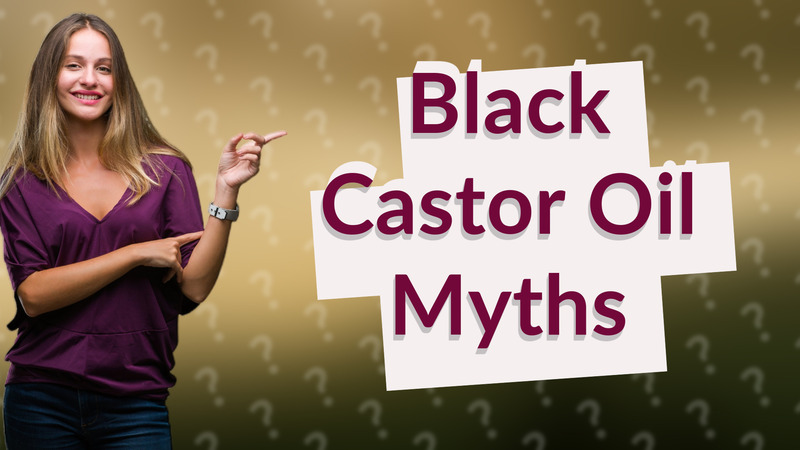 Black Castor Oil Myths