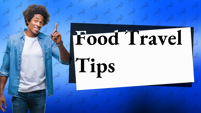 Food Travel Tips