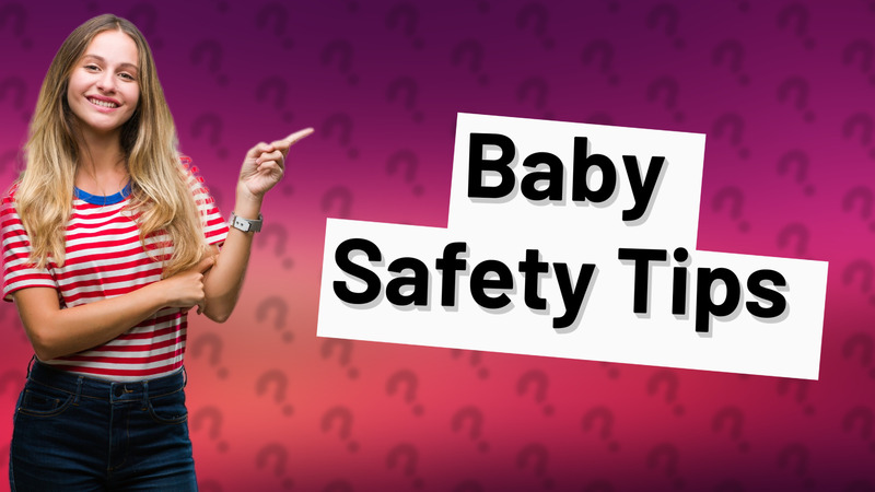 Baby Safety Tips