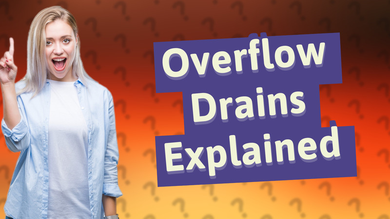 Overflow Drains Explained