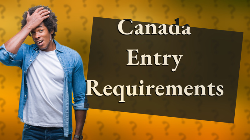 Canada Entry Requirements