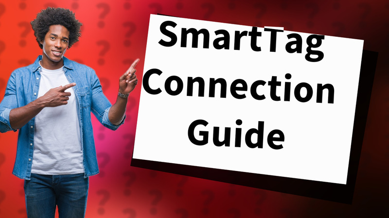 SmartTag Connection Guide