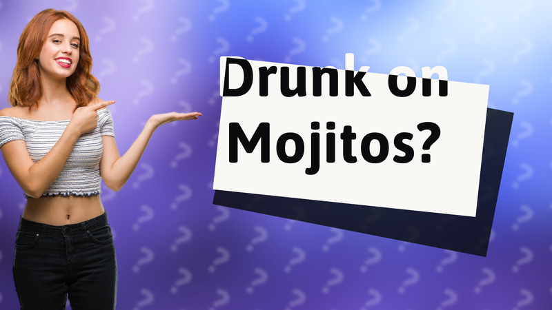 Drunk on Mojitos?