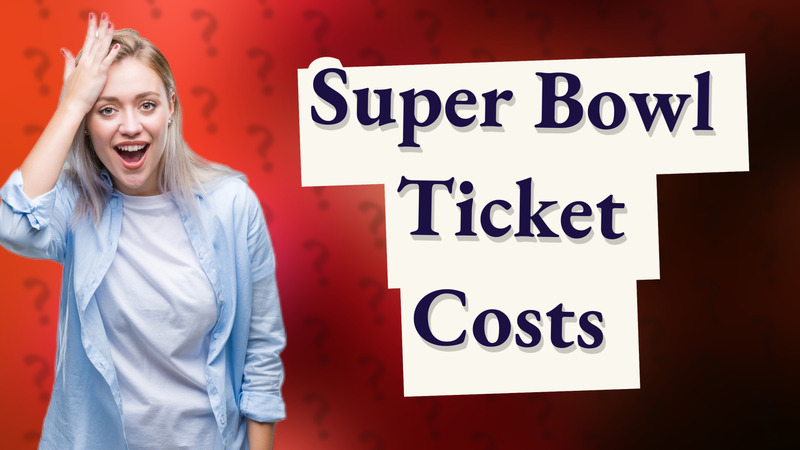 Super Bowl Ticket Costs
