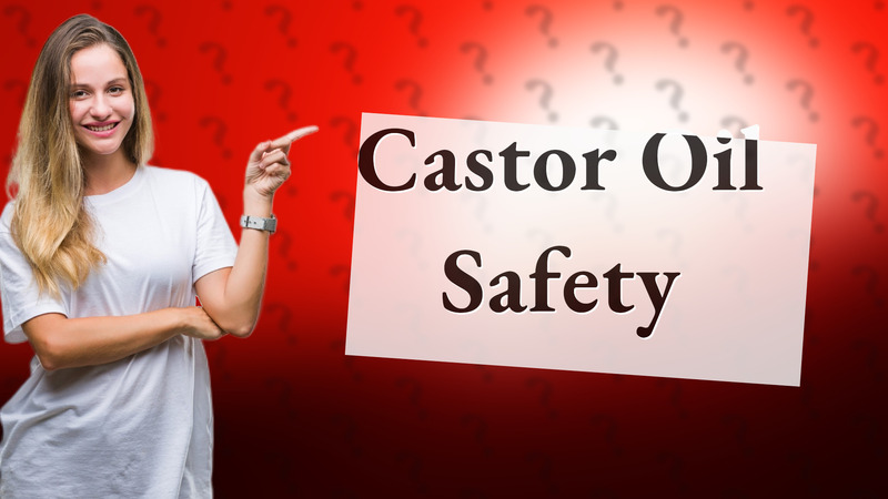 Castor Oil Safety