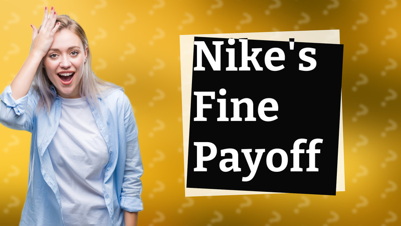 Nike's Fine Payoff