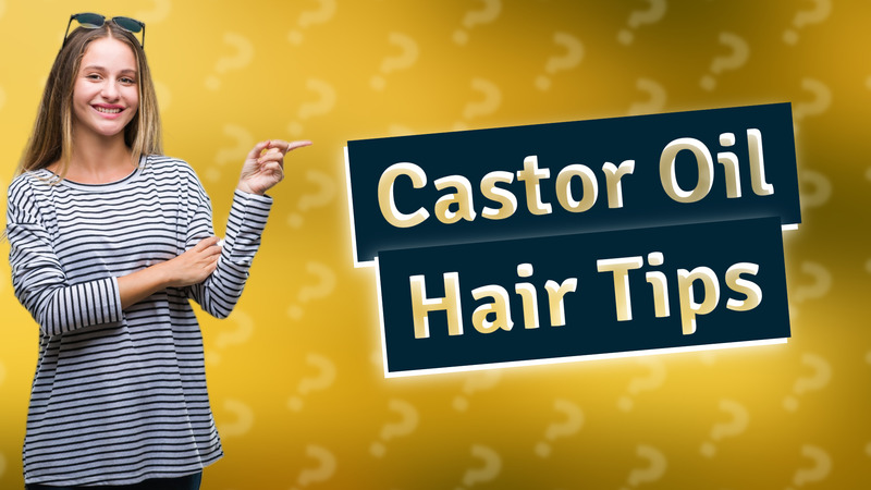 Castor Oil Hair Tips