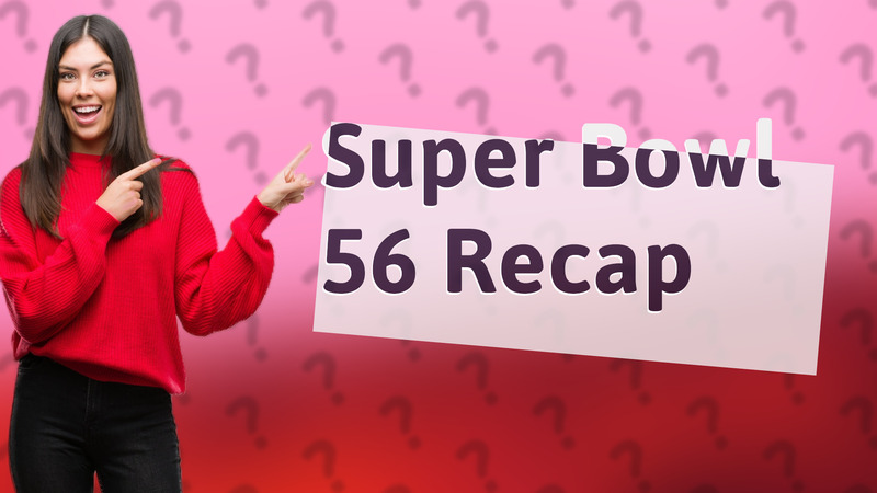 Super Bowl 56 Recap
