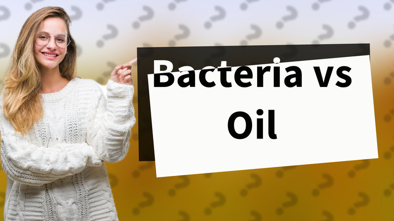 Bacteria vs Oil