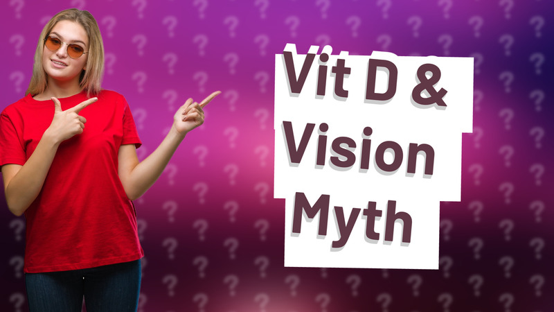 Vit D & Vision Myth