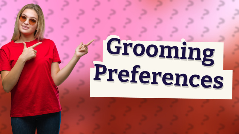 Grooming Preferences