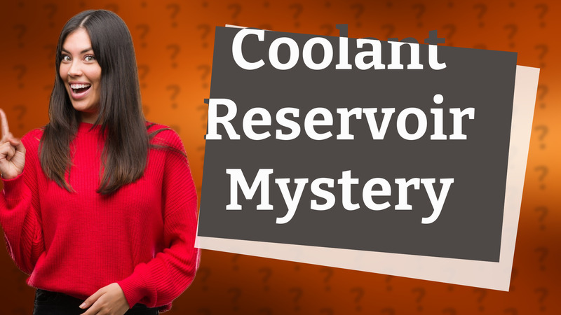 Coolant Reservoir Mystery