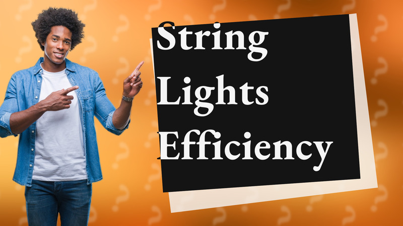 String Lights Efficiency