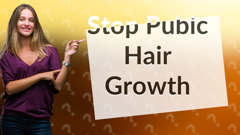 Stop Pubic Hair Growth