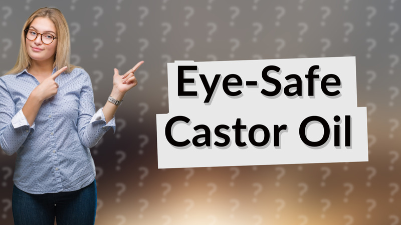 Eye-Safe Castor Oil