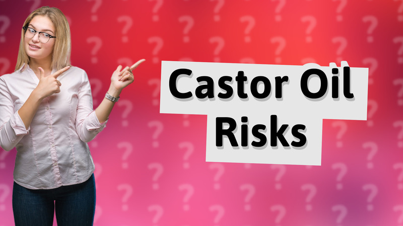 Castor Oil Risks