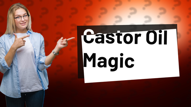 Castor Oil Magic
