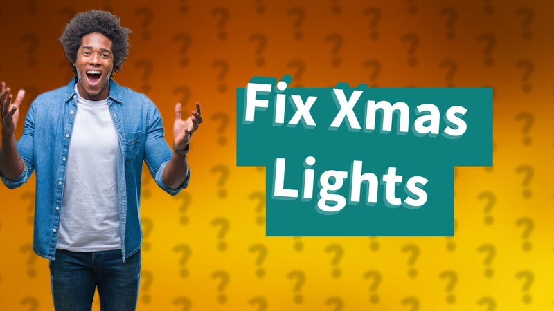 Fix Xmas Lights