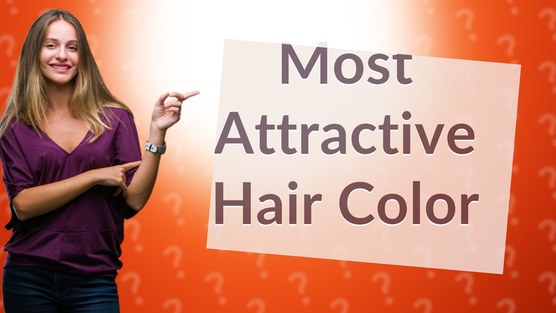 Most Attractive Hair Color