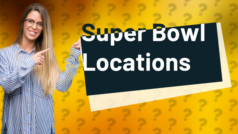 Super Bowl Locations