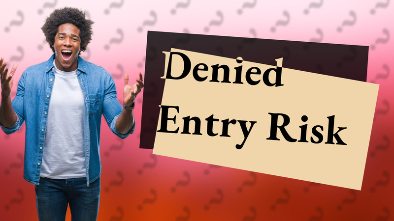 Denied Entry Risk