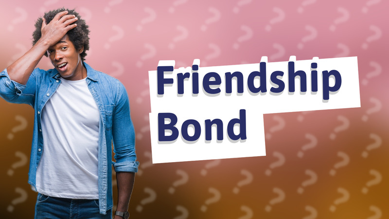 Friendship Bond