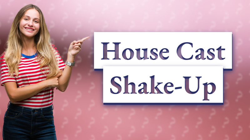House Cast Shake-Up
