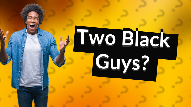 Two Black Guys?