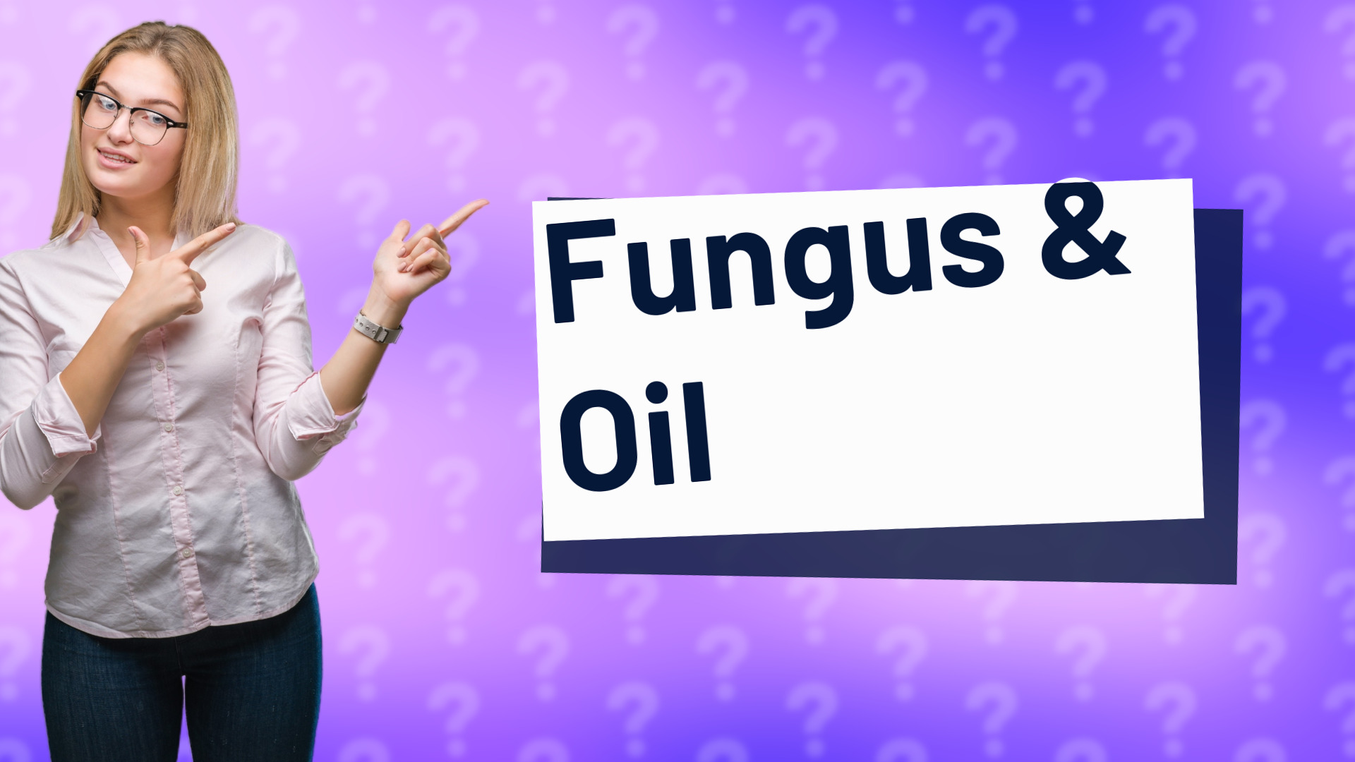 Fungus & Oil